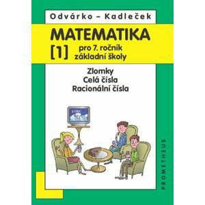 Matematika pro 7. roč. ZŠ - 1.díl (Zlomky; celá čísla; racionální čísla), 3.  vydání - Jiří Kadleček