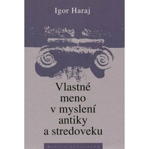 Vlastné meno v myslení antiky a stredoveku - Igor Haraj