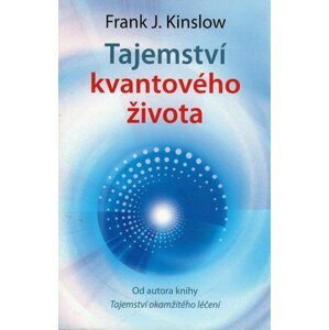 ANAG Tajemství kvantového života - Frank J. Kinslow