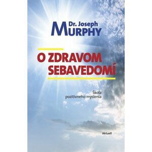 O zdravom sebavedomí - Joseph Murphy