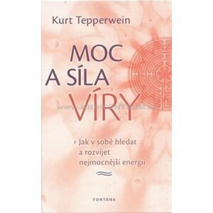 Moc a síla víry - Kurt Tepperwein