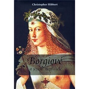 Borgiové a jejich nepřátelé - Christopher Hibbert