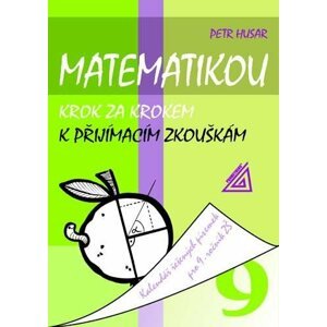 Matematikou krok za krokem k přijímacím zkouškám/Kalendář řešených písemek pro 9. ročník ZŠ - Petr Husar