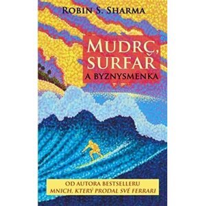 Mudrc, surfař a byznysmenka - Robin S. Sharma