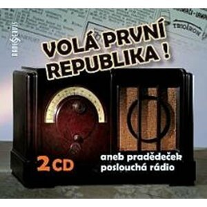 Volá první republika! aneb Pradědeček poslouchá rádio - 2 CD - autorů kolektiv