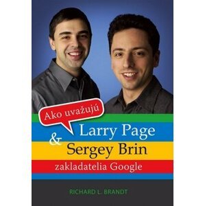 Ako uvažujú Larry Page a Sergey Brin - Richard L. Brandt