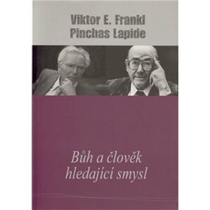 Bůh a člověk hledající smysl - Viktor Emanuel Frankl