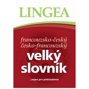 Francouzsko-český, česko-francouzský velký slovník.....nejen pro překladatele - 2. vydání