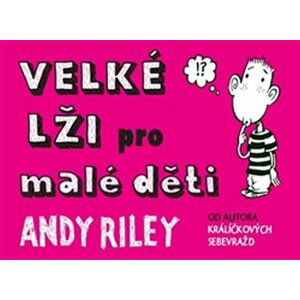 Velké lži pro malé děti - Andy Riley