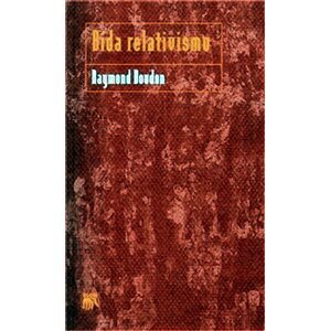 Bída relativismu - Raymond Boudon