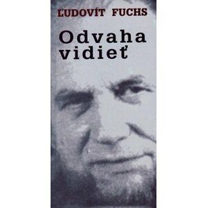 Odvaha vidieť - Ľudovít Fuchs