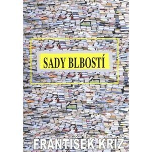 Sady blbosti - František Kříž