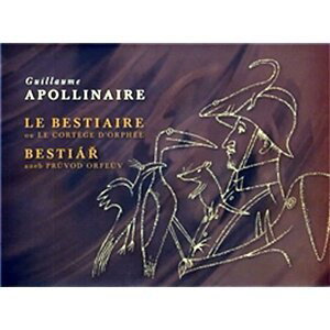Bestiář aneb průvod Orfeův Le Bestiaire - Guillaume Apollinaire