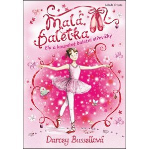 Malá baletka Ela a kouzelné baletní střevíčky - Darcey Bussell