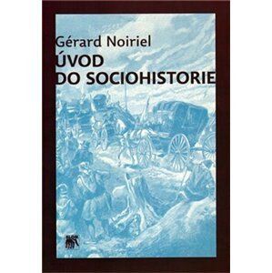 Úvod do sociohistorie - Gérard Noiriel