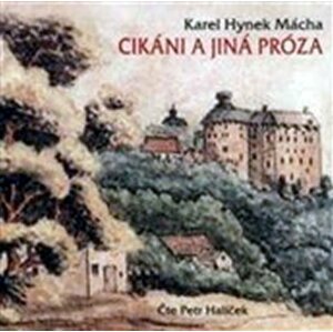 Cikáni a jiná próza - CD mp3 - Karel Hynek Mácha