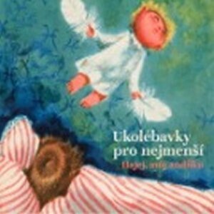 Hajej, můj andílku - CD - Ukolébavky pro - Pavel Šrut