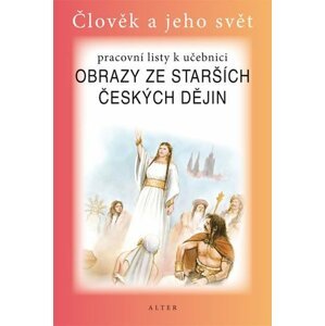 Obrazy ze starších českých dějin pro 4. ročník ZŠ - Pracovní listy k učebnici - A. Dlouhý