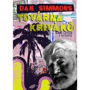 Továrna křiváků (The Crook Factory) - Dan Simmons