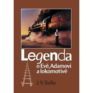 Legenda o Evě, Adamovi a lokomotivě - J. V. Sulla