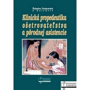 Klinická propedeutika ošetrovateľstva a pôrodnej asistencie - Želmíra Fetisovová