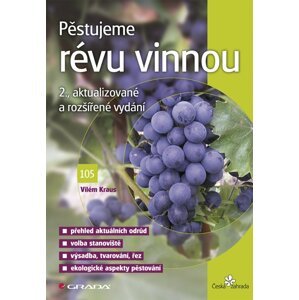 Pěstujeme révu vinnou - 2. vydání - Vilém Kraus