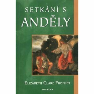 Setkání s anděly - Elizabeth Clare Prophet