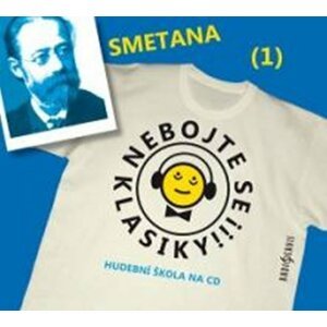 Nebojte se klasiky 1 - Bedřich Smetana - CD - Bedřich Smetana