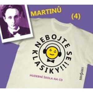 Nebojte se klasiky 4 - Bohuslav Martinů - CD - Bohuslav Martinů