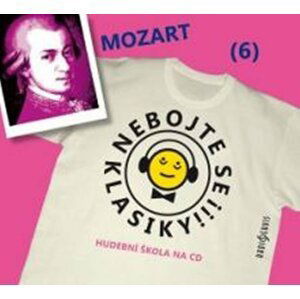 Nebojte se klasiky 6 - Wolfgang Amadeus Mozart - CD - Wolfgang Amadeus Mozart