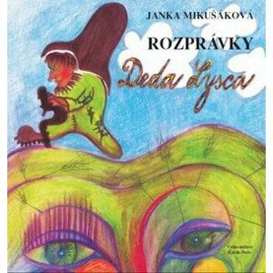 Rozprávky Deda Lysca - Janka Mikušáková; Nataša Haratíková