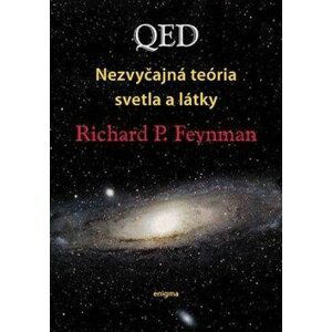 QED Nezvyčajná teória svetla a látky - Richard P. Feynman