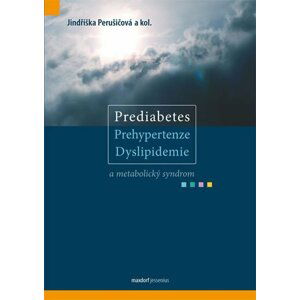 Prediabetes, prehypertenze, dyslipidemie a metabolický syndrom - Jindřiška Perušičová