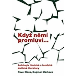 Když němí promluví...Antologie hindské a tamilské dalitské literatury -  kolektiv autorů