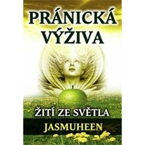 Pránická výživa – Žití ze světla - Jasmuheen