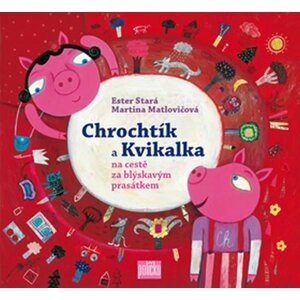 Chrochtík a Kvikalka na cestě za blýskavým prasátkem - Ester Stará