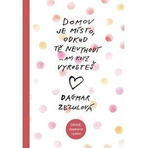 Domov je místo, odkud tě nevyhodí...ani když vyrosteš - Dagmar Zezulová