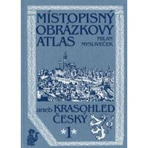 Místopisný obrázkový atlas aneb Krasohled český 1 - Milan Mysliveček