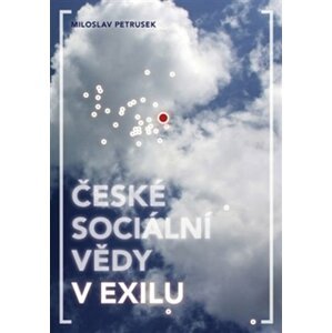 České sociální vědy v exilu - Miloslav Petrusek