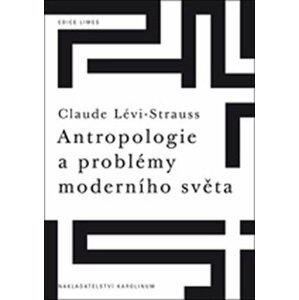 Antropologie a problémy moderního světa - Claude Strauss-Lévi