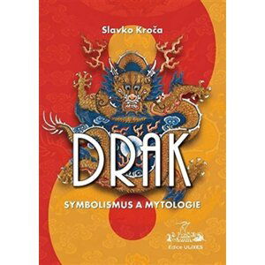 Drak - symbolismus a mytologie - Slavko Kroča