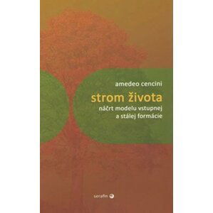 Strom života - Náčrt modelu vstupnej a stálej formácie - Amedeo Cencini