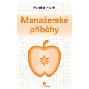 Manažerské příběhy - František Hroník