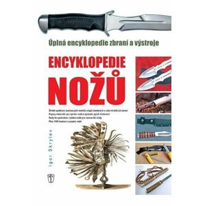 Encyklopedie nožů - Úplná encyklopedie zbraní a výstroje - Igor Skrylev