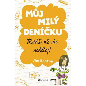 Můj milý deníčku – Radši už nic nedělej! - Jim Benton