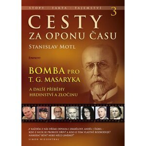 Cesty za oponu času 3 – Bomba pro T. G. Masaryka - Stanislav Motl