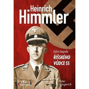 Himmler - Úplná biografie říšského vůdce SS - Peter Longerich
