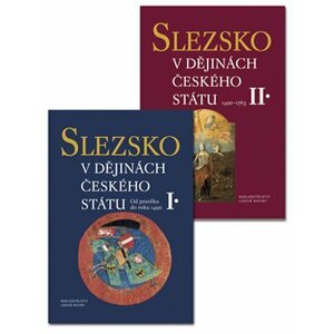 Slezsko v dějinách českého státu I.+II. - autorů kolektiv