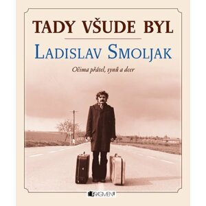 Tady všude byl... Ladislav Smoljak - Zdeněk Svěrák