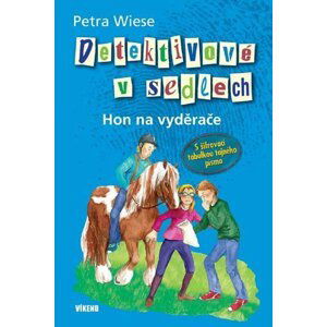 Detektivové v sedlech 3 - Hon na vyděrače - Petra Wiese